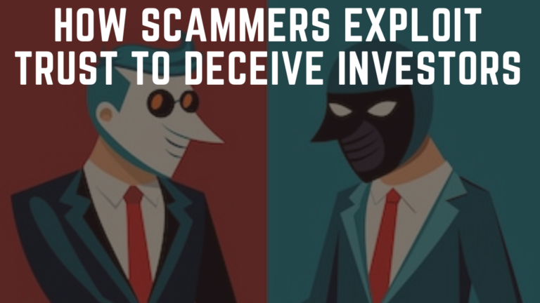 How Scammers Exploit Trust To Scam Investors