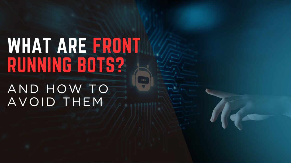 Guid to Front Running Bots and How to Avoid Them