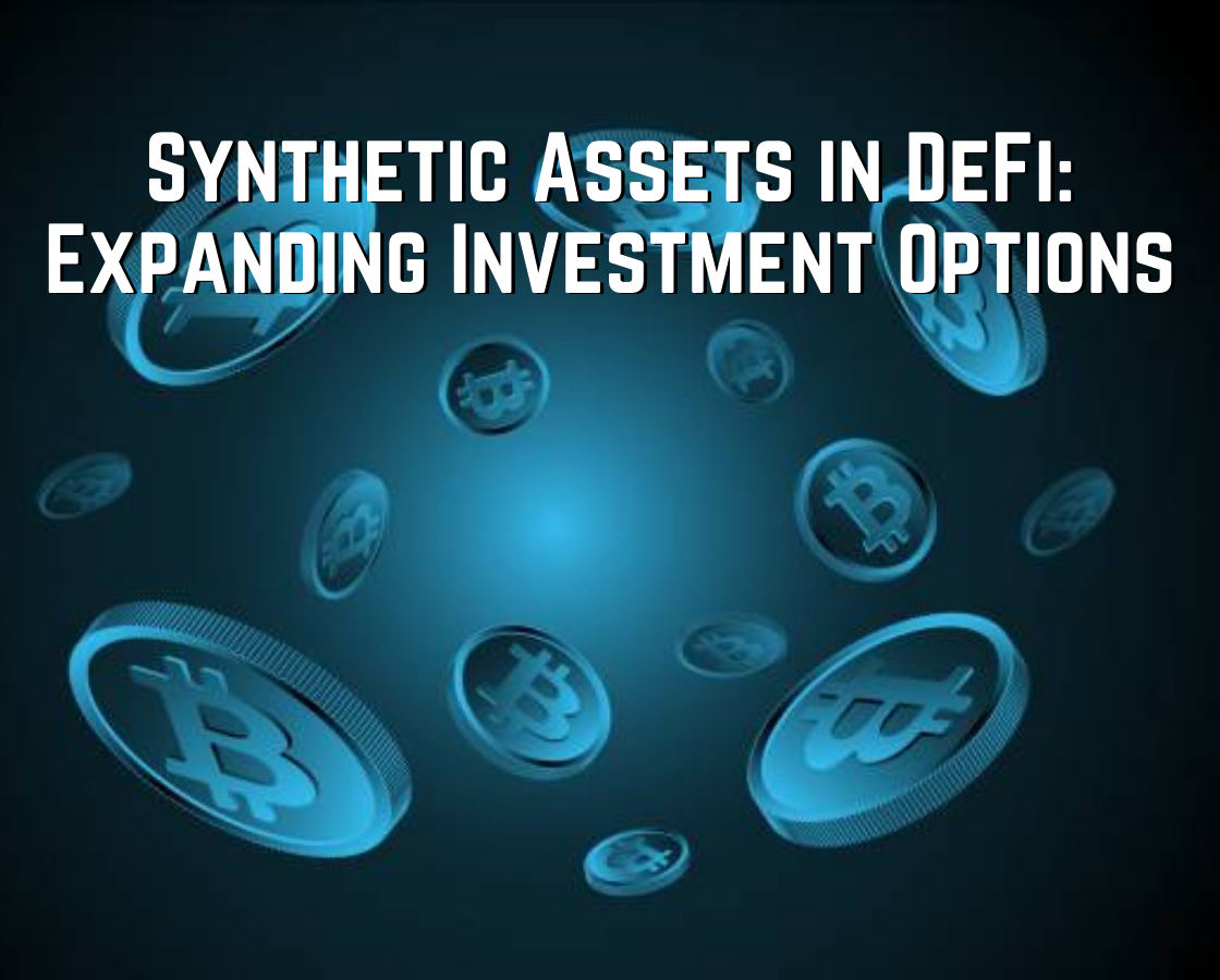 Synthetic Assets in DeFi: Expanding Investment Options