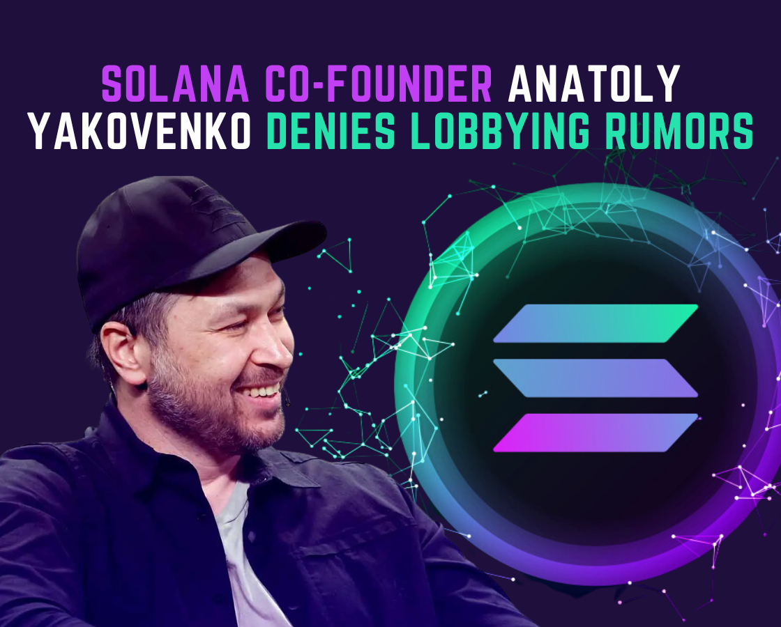 Solana Co-founder Anatoly Yakovenko Denies Lobbying Rumors