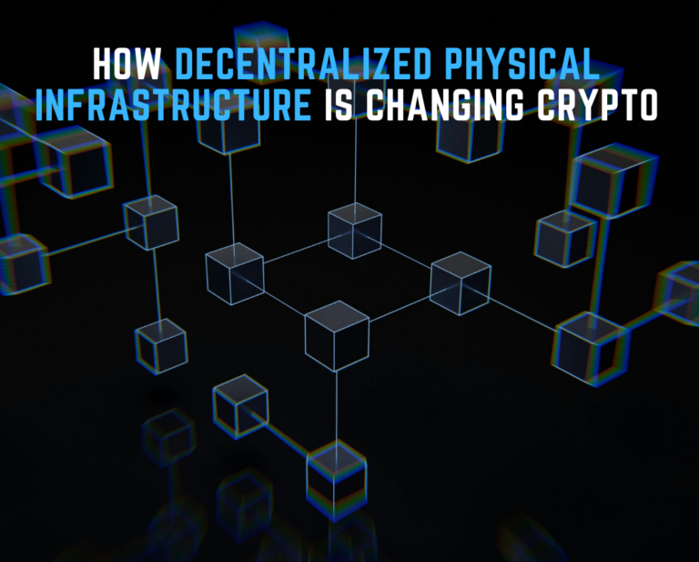 How Decentralized Physical Infrastructure is Revolutionizing Crypto