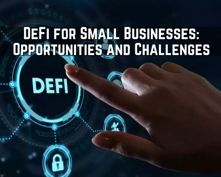 DeFi for Small Businesses: Opportunities and Challenges