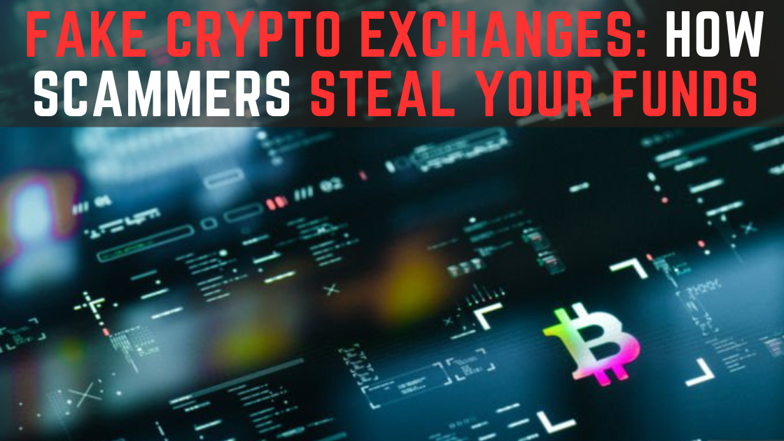 Fake Crypto Exchanges How Scammers Steal Your Funds