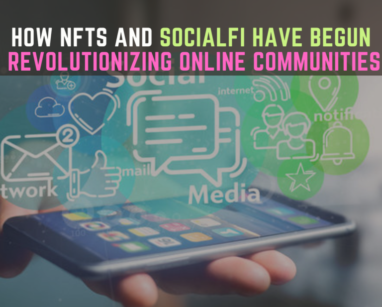 How NFTs and SocialFi are Revolutionizing Online Communities