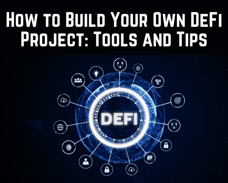 How to Build Your Own DeFi Project: Tools and Tips