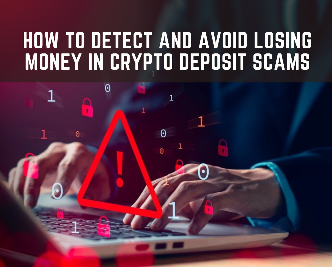 How to Detect and Avoid Losing Money in Crypto Deposit Scams