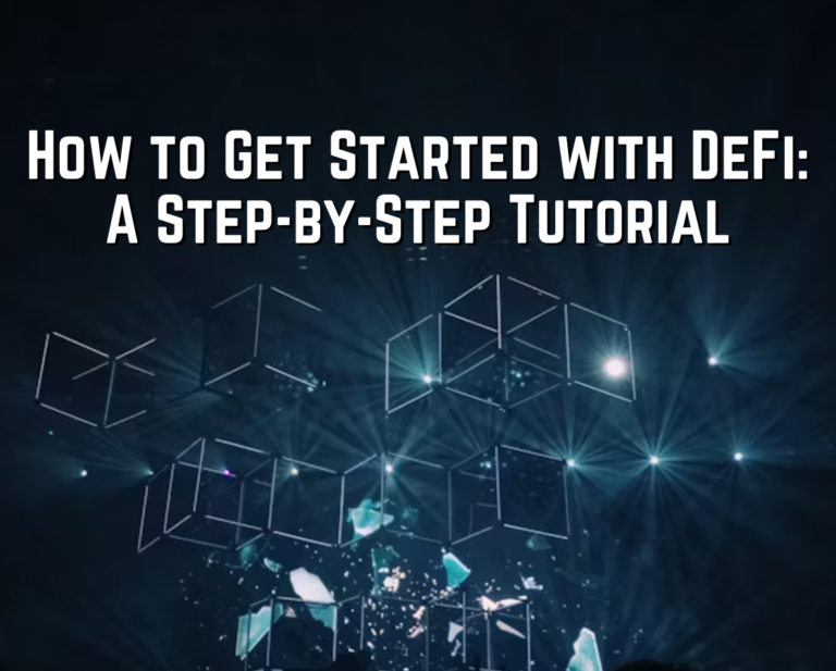 How to Get Started with DeFi: A Step-by-Step Tutorial