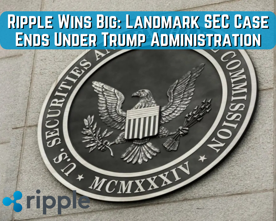Ripple Wins Big: Landmark SEC Case Ends Under Trump Administration