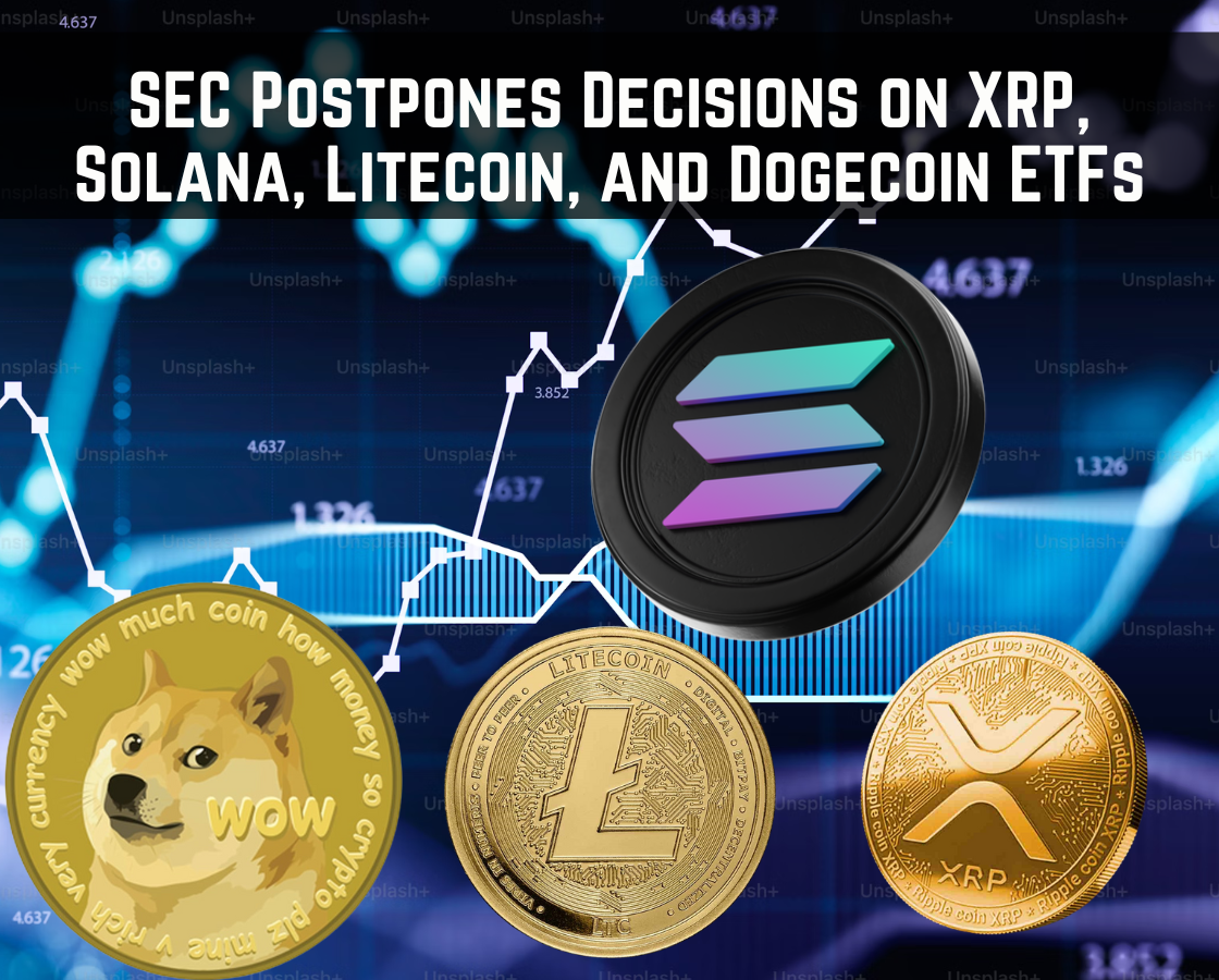 SEC Postpones Decisions on XRP, Solana, Litecoin, and Dogecoin ETFs