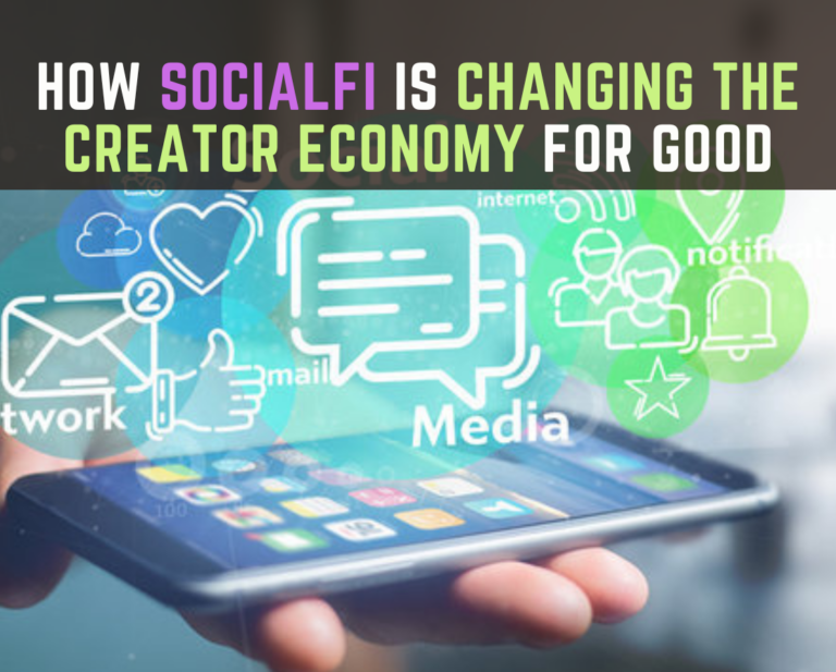 How SocialFi is Changing the Creator Economy for Good