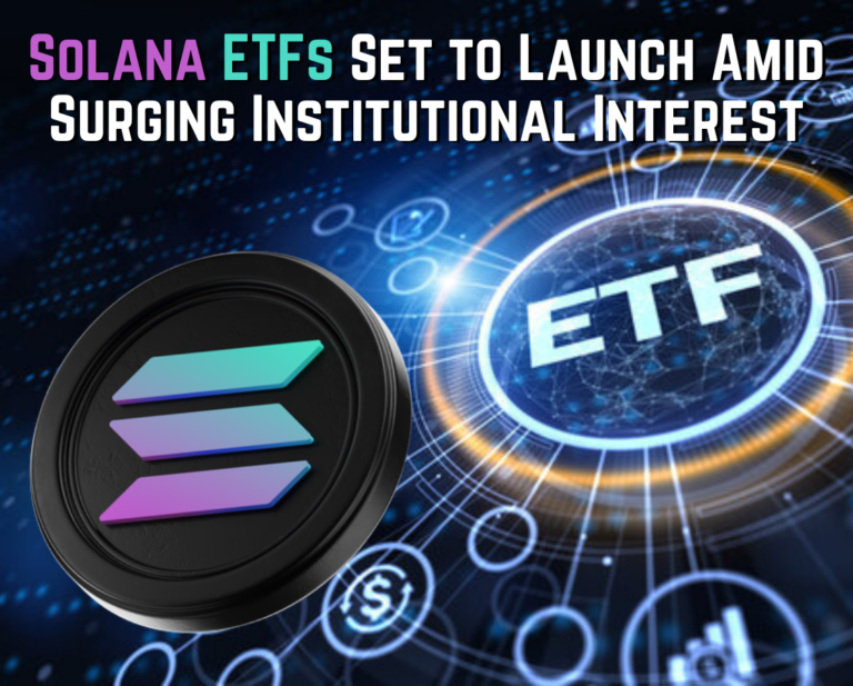 Solana ETFs Set to Launch Amid Surging Institutional Interest