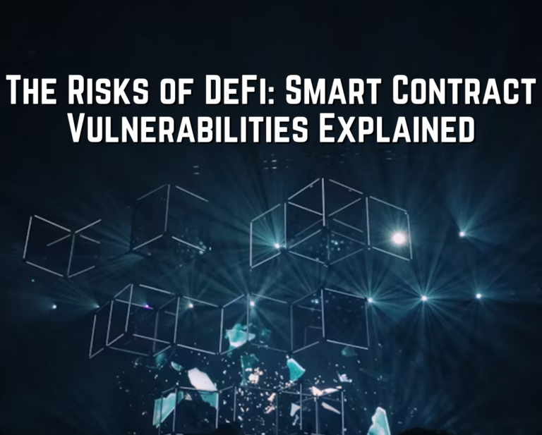 The Risks of DeFi: Smart Contract Vulnerabilities Explained