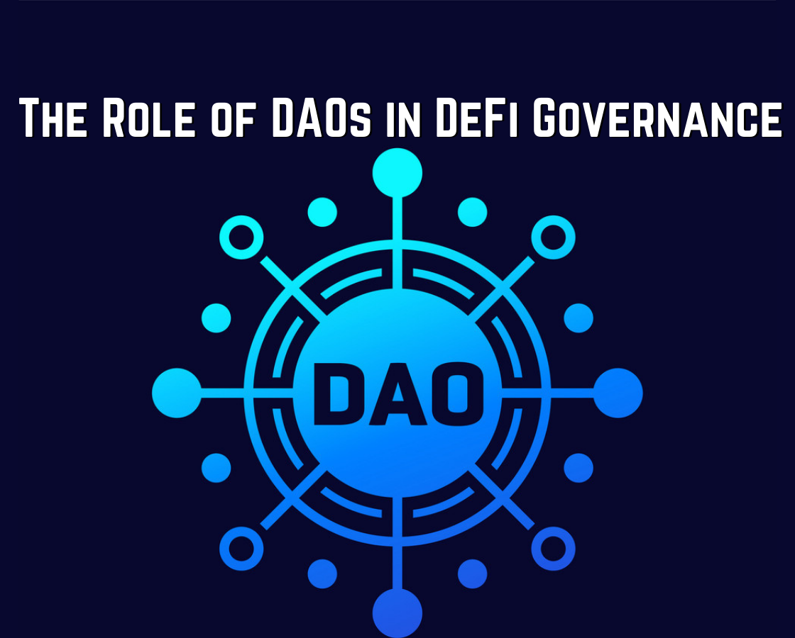 The Role of DAOs in DeFi Governance