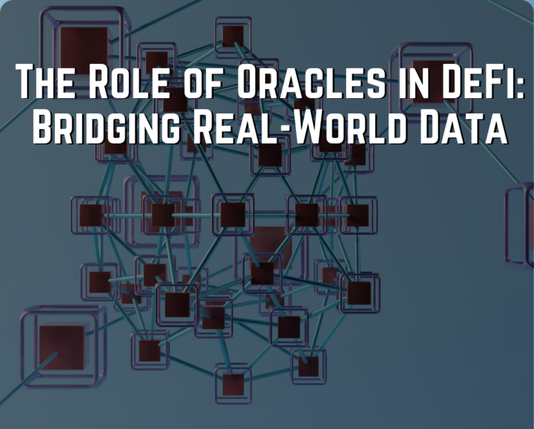 The Role of Oracles in DeFi: Bridging Real-World Data