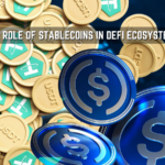 The Role of Stablecoins in DeFi Ecosystems