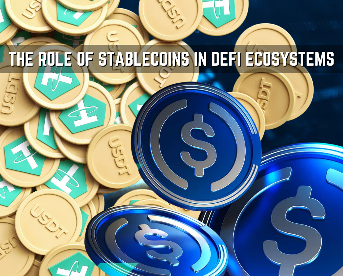 The Role of Stablecoins in DeFi Ecosystems