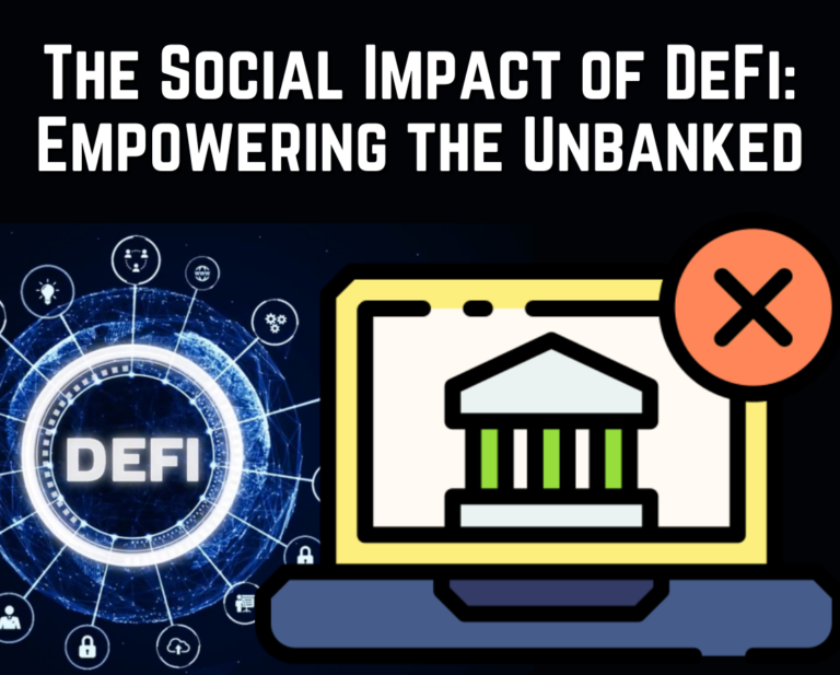 The Social Impact of DeFi: Empowering the Unbanked