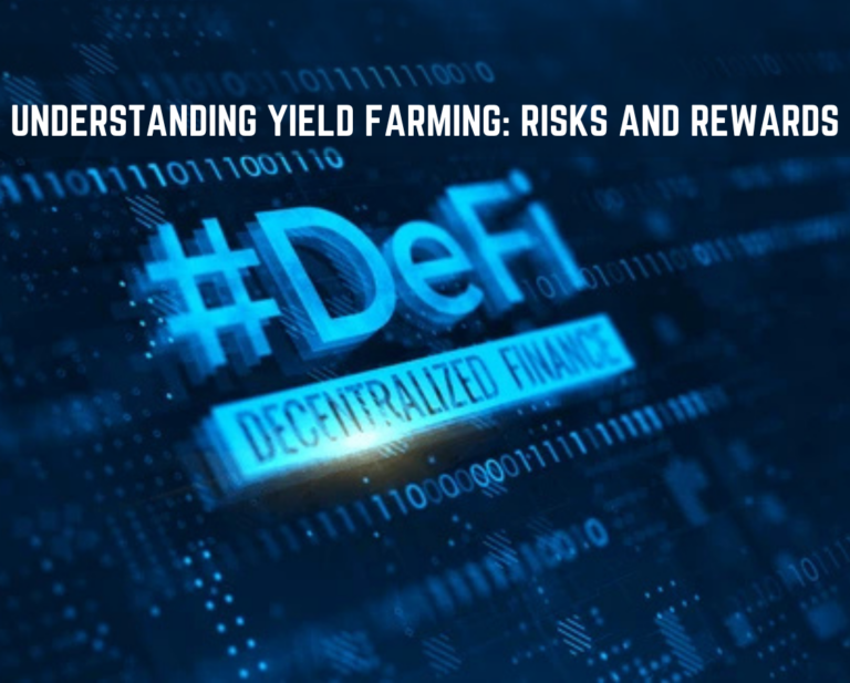 Understanding Yield Farming: Risks and Rewards