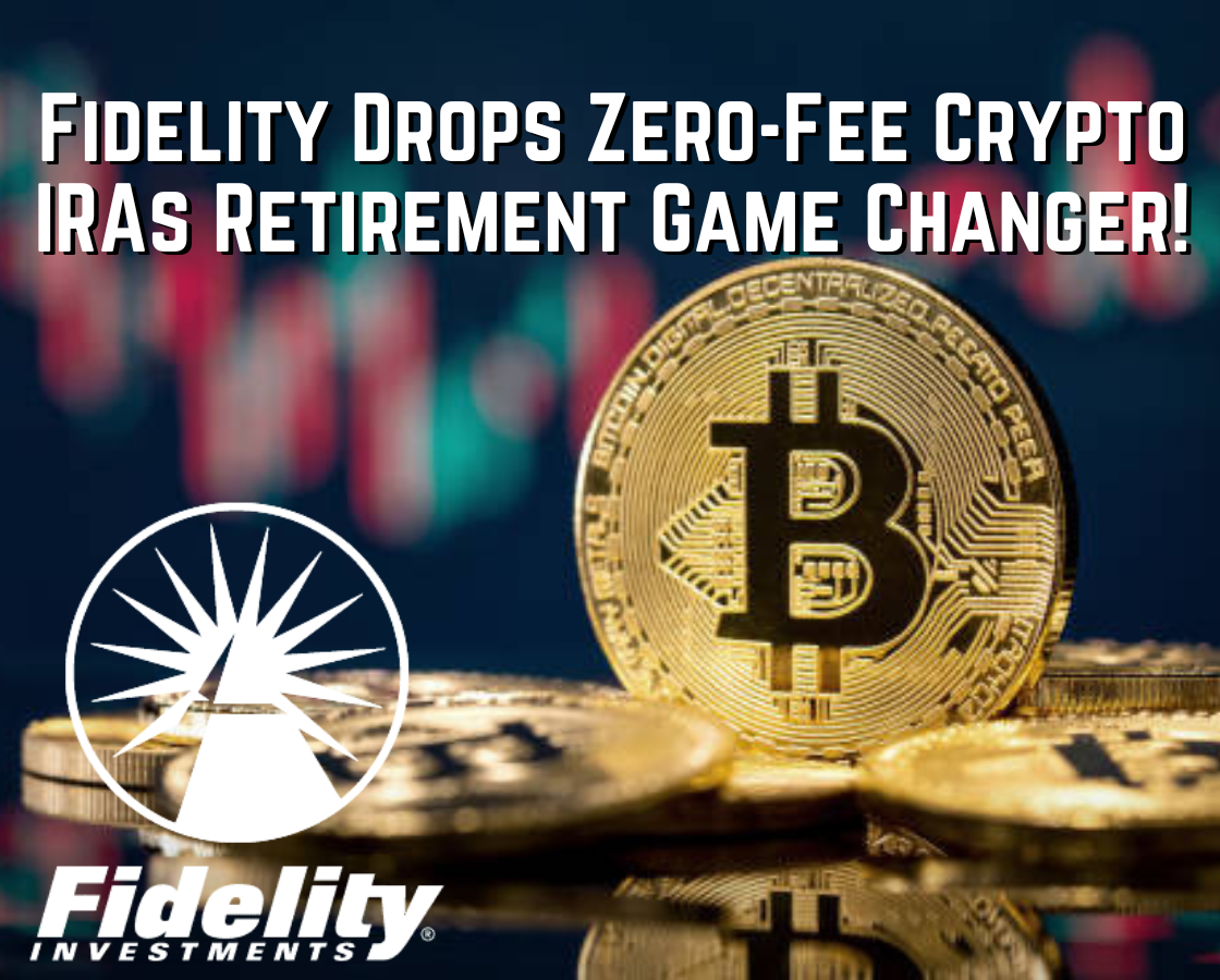 Fidelity Drops Zero-Fee Crypto IRAs Retirement Game Changer!
